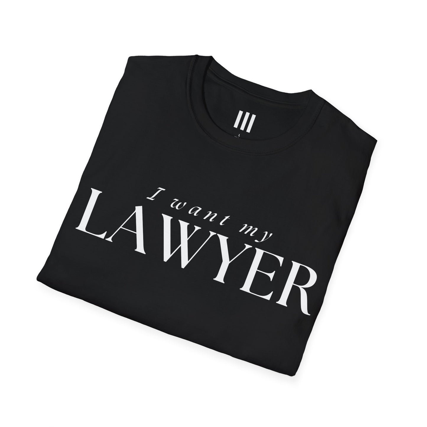 I Want My Lawyer T-Shirt | Funny Edgy T-Shirts | Rebel Style Clothes | Ill Clothing | wearIll